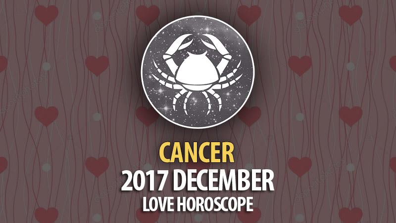 Cancer December 2017 Love Horoscope Horoscopeoftoday 