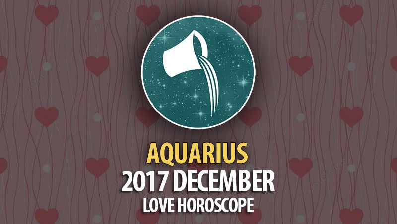 Aquarius December 2017 Love Horoscope HoroscopeOfToday   11 1 