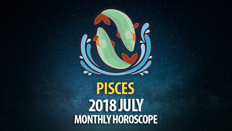 Pisces July 2018 Horoscope – HoroscopeOfToday