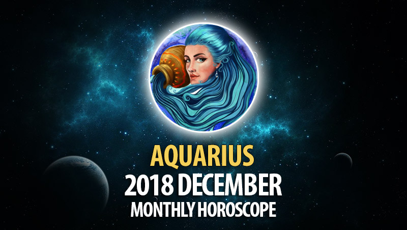 Aquarius December 2018 Horoscope – HoroscopeOfToday