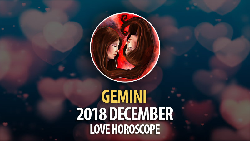 Gemini December 2018 Love Horoscope – HoroscopeOfToday