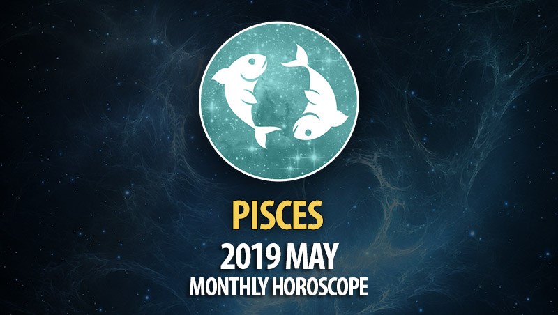 Pisces 2019 May Monthly Horoscope - HoroscopeOfToday