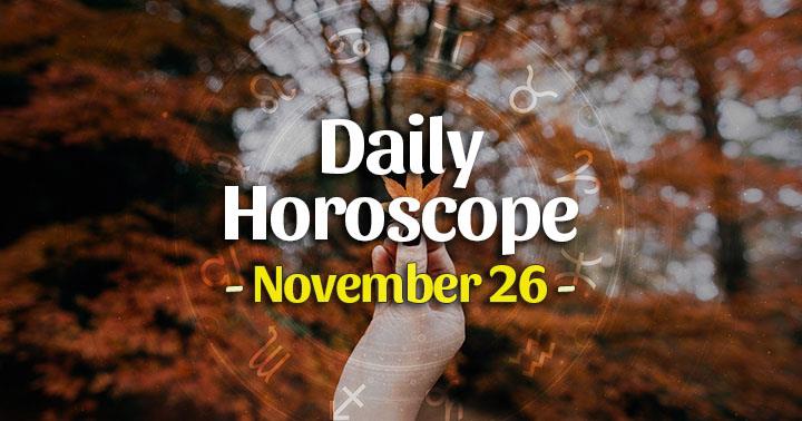 Daily Horoscope Saturday – November 26, 2022 – HoroscopeOfToday