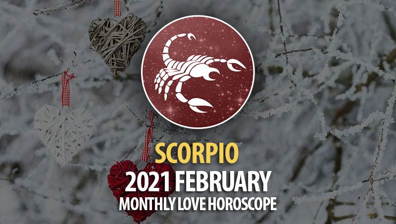 Scorpio 2021 February Monthly Love Horoscope 