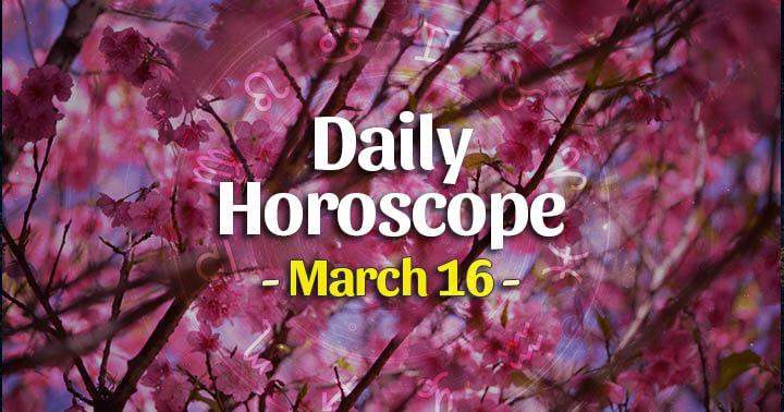 Daily Horoscope Tuesday – March 16, 2021 – HoroscopeOfToday