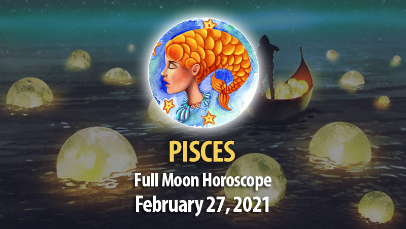 Pisces - Full Moon Horoscope 27 February, 2021 - Horoscope Of Today