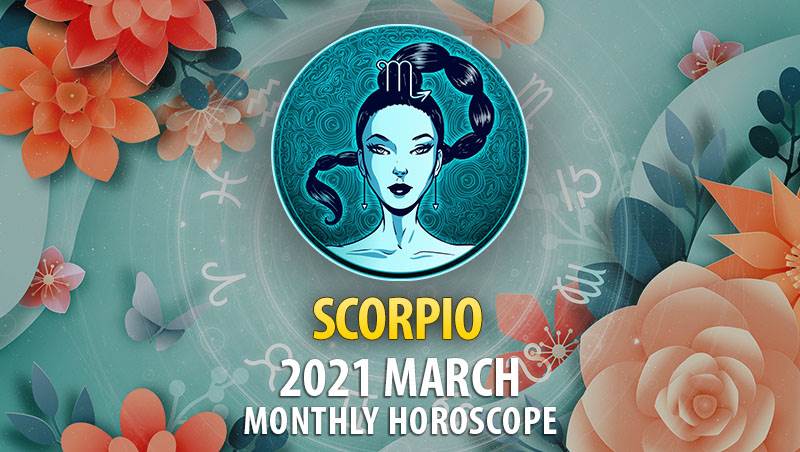 Scorpio March 2021 Monthly Horoscope – HoroscopeOfToday