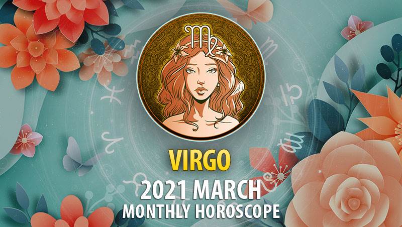 Virgo March 2021 Monthly Horoscope – HoroscopeOfToday