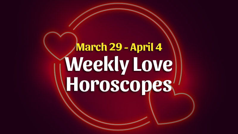 Weekly Love Horoscope Overview March 29 April 4 Horoscopeoftoday
