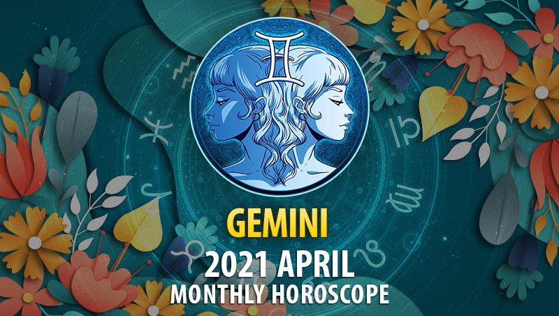 Gemini April 2021 Monthly Horoscope – HoroscopeOfToday