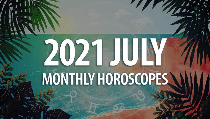 July 2021 Monthly Horoscopes Horoscopeoftoday