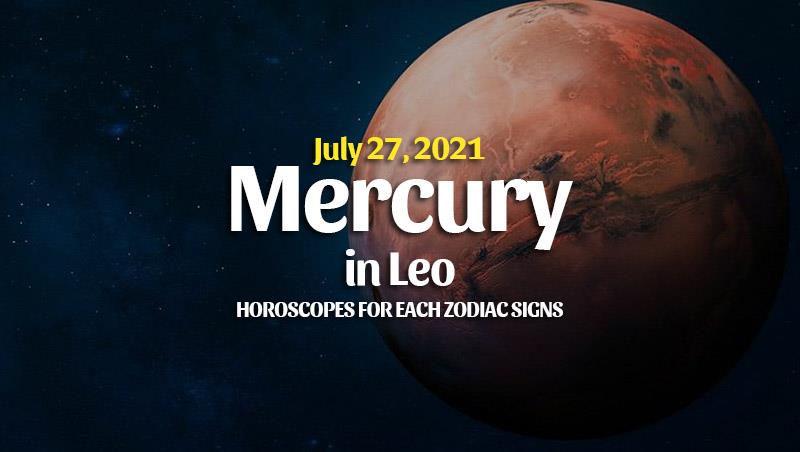 Mercury in Leo Horoscopes –July 27, 2021 – HoroscopeOfToday