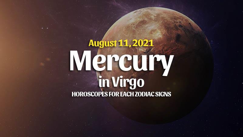 Mercury In Virgo Horoscopes – August 11, 2021 – Horoscopeoftoday