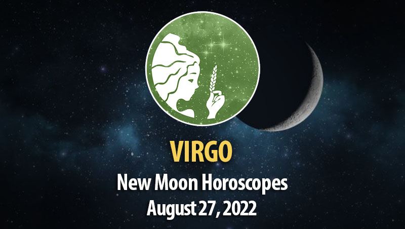 Virgo - New Moon Horoscope August 27, 2022