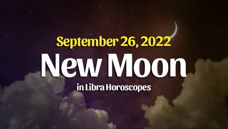 New Moon In Libra Horoscopes – September 26, 2022 – HoroscopeOfToday