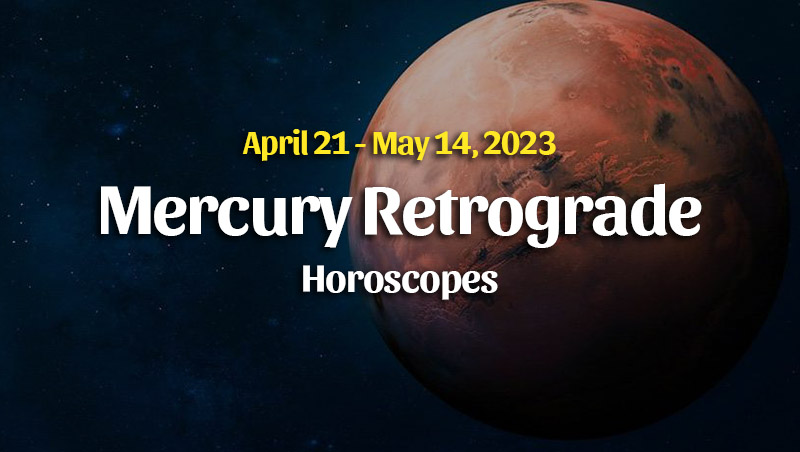 Mercury Retrograde Horoscopes – April 21, 2023 – HoroscopeOfToday