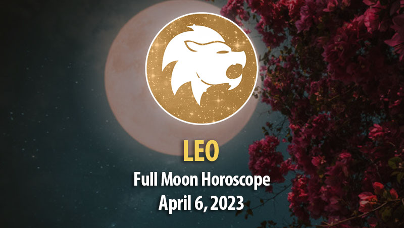 Leo - Full Moon Horoscope April 6 2023