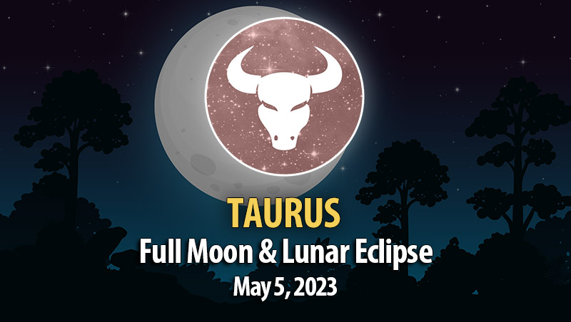 Taurus - Lunar Eclipse & Full Moon Horoscope