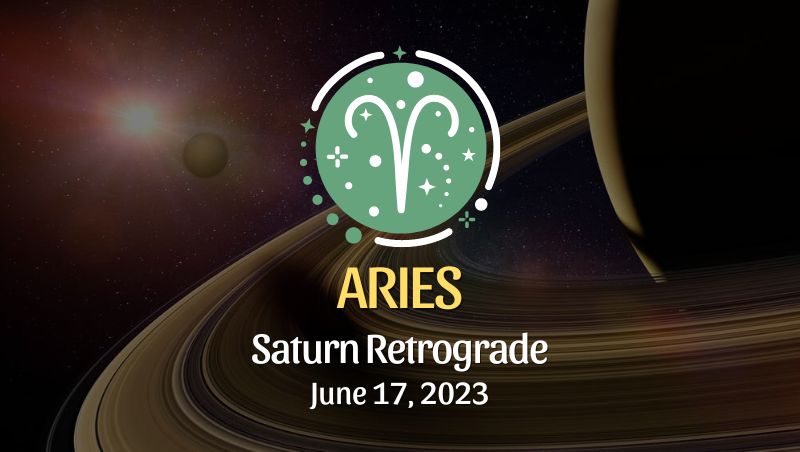 Aries - Saturn Retrograde Horoscope June 17, 2023