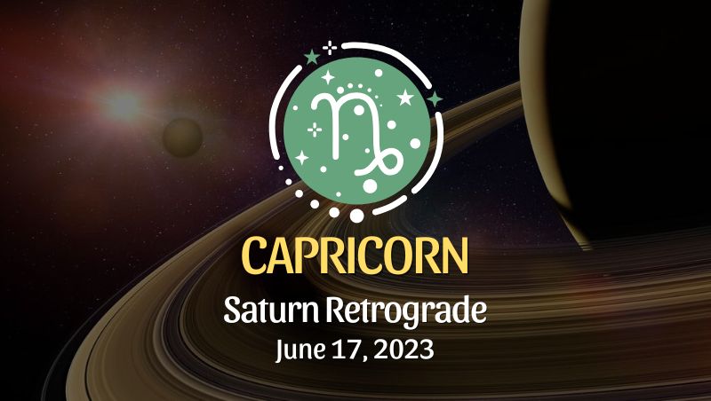 Capricorn - Saturn Retrograde Horoscope June 17, 2023