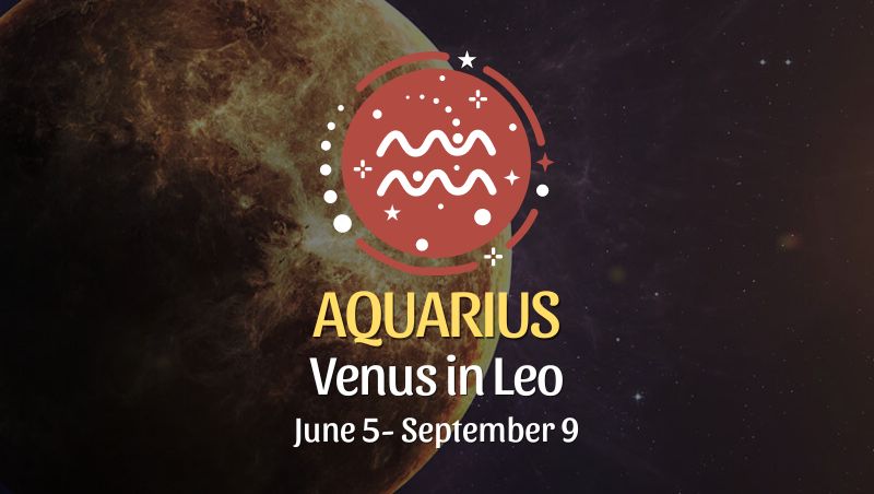 Aquarius - Venus in Leo Horoscope