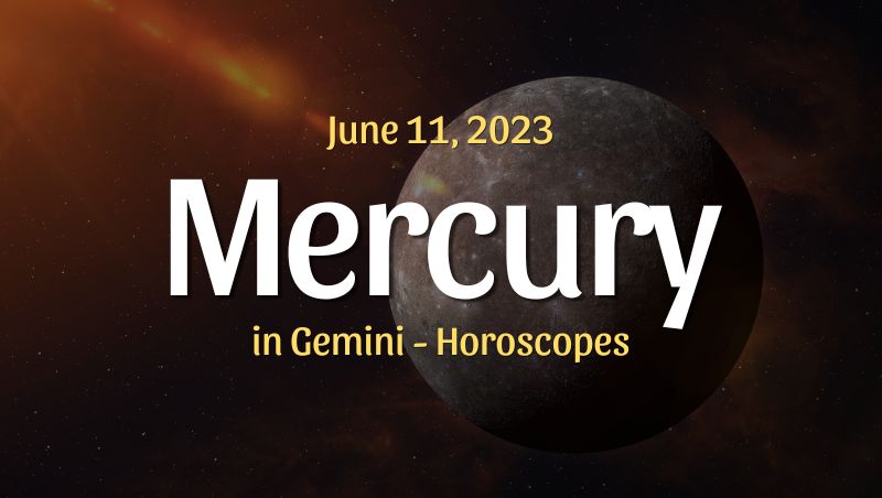 Mercury in Gemini Horoscopes – June 11, 2023 – HoroscopeOfToday