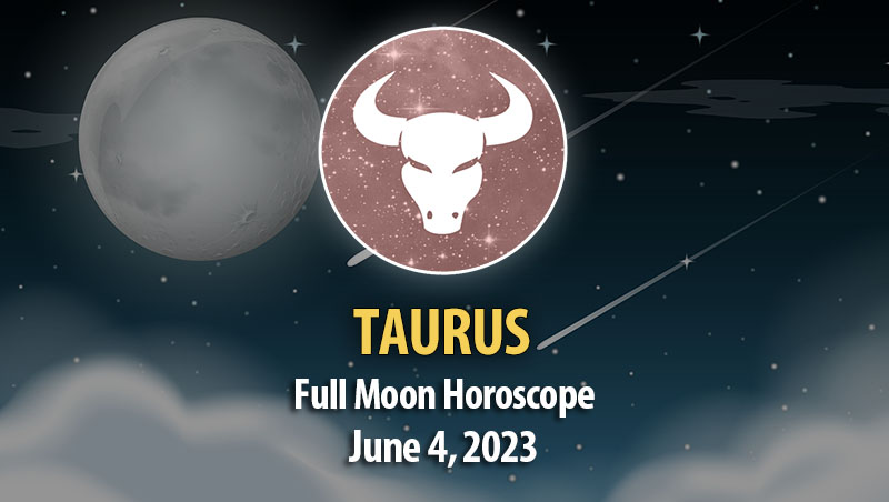 Taurus - Full Moon Horoscope