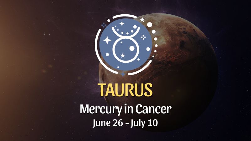 Taurus - Mercury in Cancer Horoscope