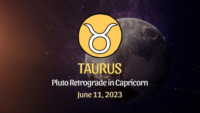 Taurus - Pluto Retrograde in Capricorn Horoscope