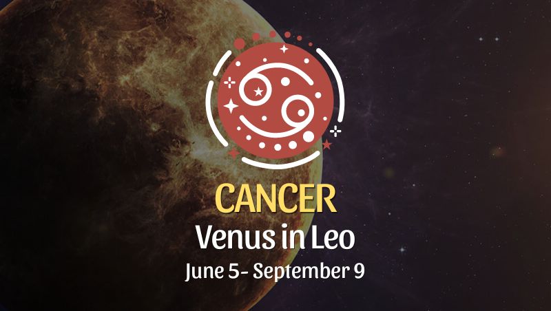 Cancer - Venus in Leo Horoscope