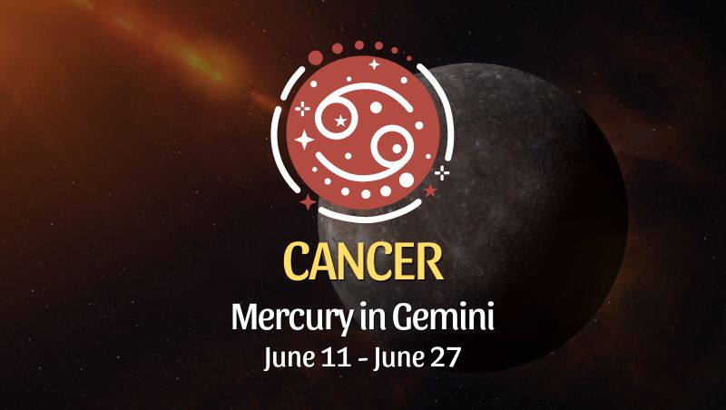 Cancer - Mercury in Gemini June 11 - 27