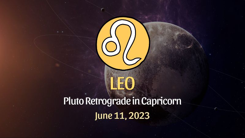 Leo - Pluto Retrograde in Capricorn Horoscope