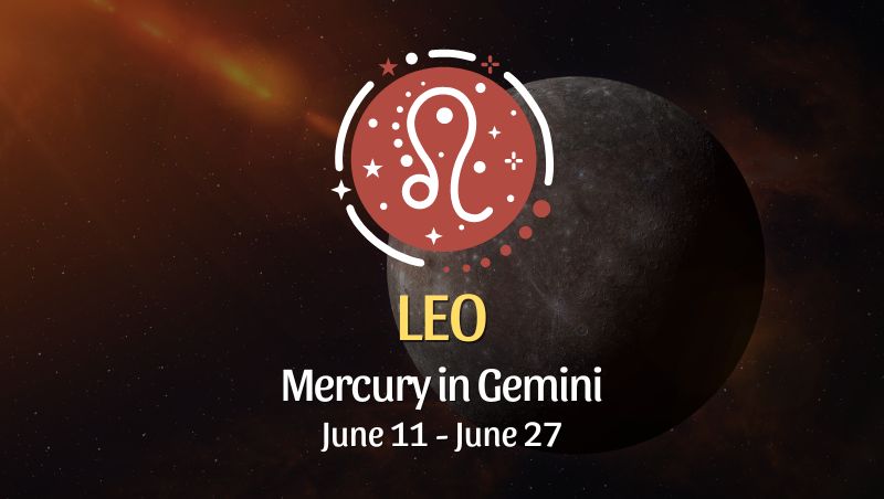 Leo - Mercury in Gemini June 11 - 27