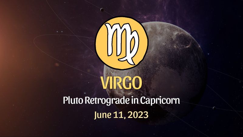 Virgo - Pluto Retrograde in Capricorn Horoscope