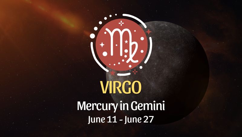 Virgo - Mercury in Gemini June 11 - 27