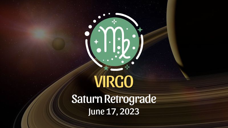 Virgo - Saturn Retrograde Horoscope June 17, 2023