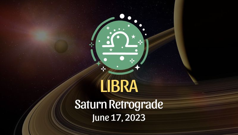 Libra - Saturn Retrograde Horoscope June 17, 2023