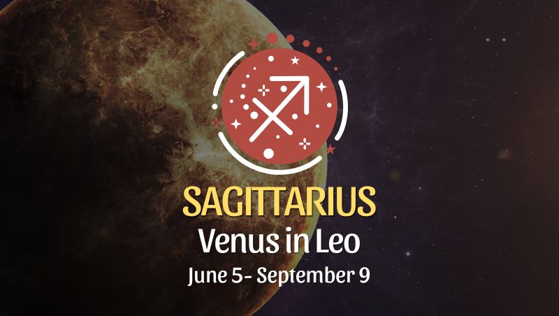 Sagittarius - Venus in Leo Horoscope