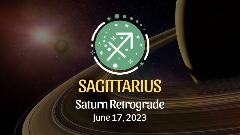 Sagittarius - Saturn Retrograde Horoscope June 17, 2023