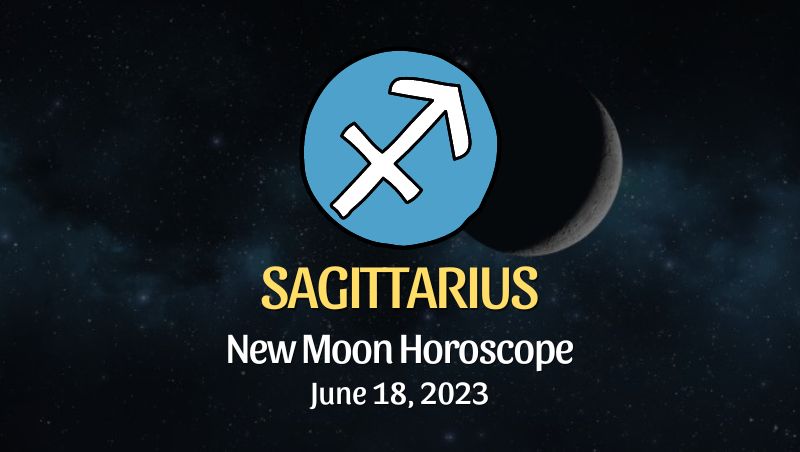 Sagittarius - New Moon Horoscope June 18, 2023