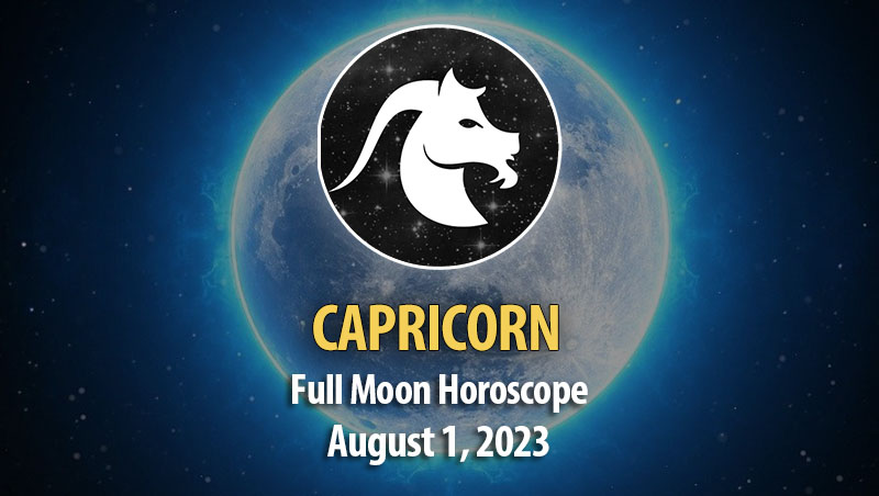 Capricorn - Full Moon Horoscope August 1, 2023