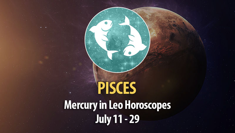 Pisces - Mercury in Leo Horoscope