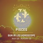 Pisces - Sun in Leo Horoscope