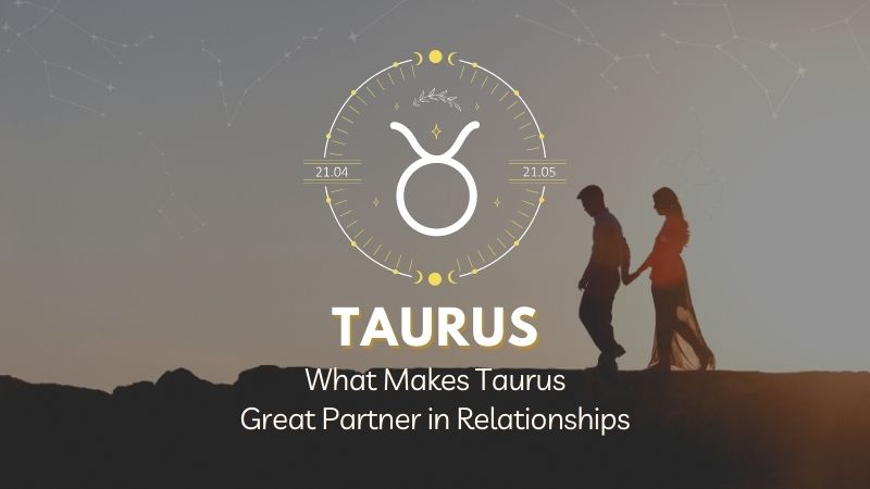 What Makes Taurus a Great Partner in Relationships