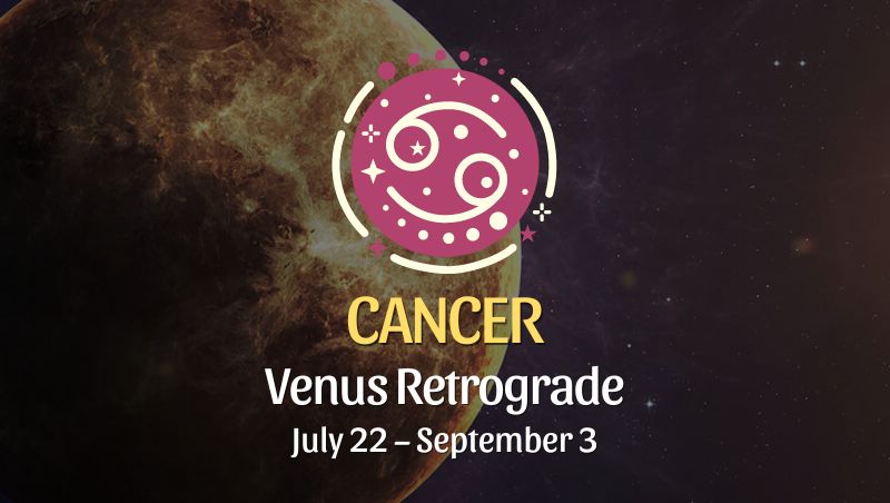 Cancer - Venus Retrograde Horoscope