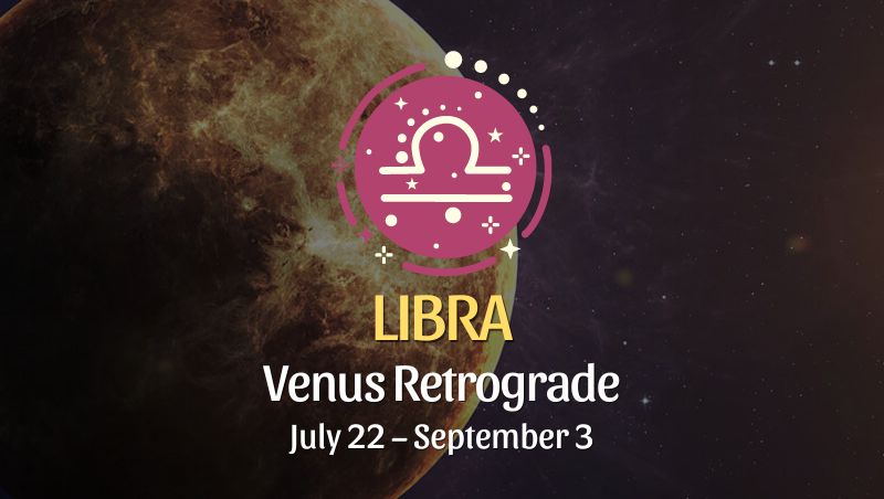 Libra - Venus Retrograde Horoscope