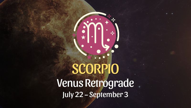 Scorpio - Venus Retrograde Horoscope