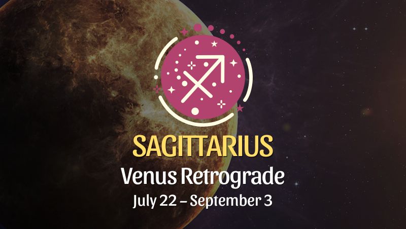 Sagittarius - Venus Retrograde Horoscope