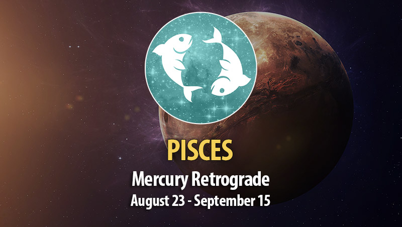 Pisces - Mercury Retrograde Horoscope