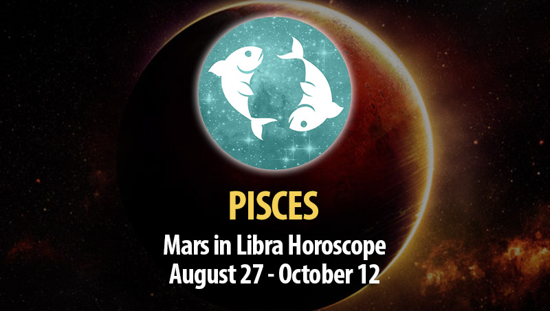 Pisces - Mars in Libra Horoscope